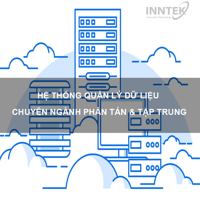 Hệ thống quản lý CSDL chuyên ngành phân tán & tập trung